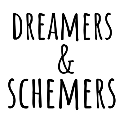 Dreamers & Schemers Dreamers & Schemers