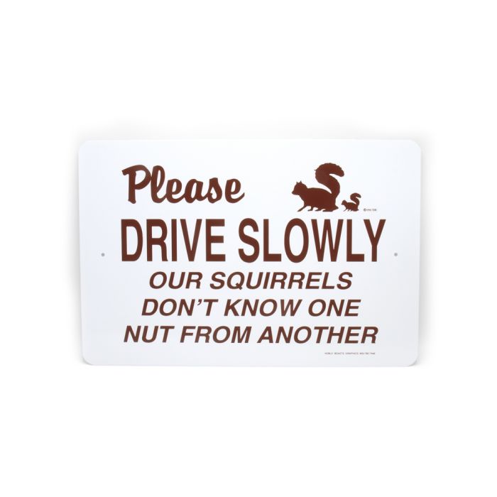 Noble Beast Please Drive Slowly - Squirrels Aluminum Sign (18" x 12")