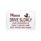 Noble Beast Please Drive Slowly - Squirrels Aluminum Sign (18" x 12")